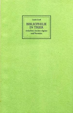 Bibliophilie in Trier zwischen Ancien régime und Vormärz. Festvortrag zur 91. Jahreshauptversamml...