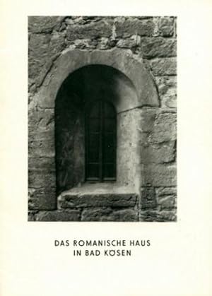 Das Romanische Haus in Bad Kösen. Zur Geschichte des Romanischen Hauses, des Klosters Pforte und ...