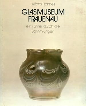 Glasmuseum Frauenau. Ein Führer durch die Sammlungen.