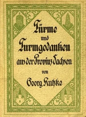 Türme und Turmgedanken aus der Provinz Sachsen.