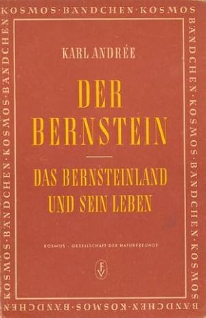 Der Bernstein. Das Bernsteinland und sein Leben.