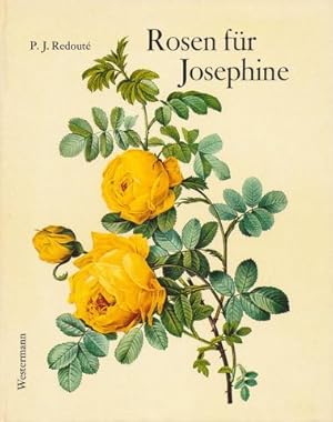 Rosen für Josephine. Aus Redoutés Rosarium. Mit einer Einführung von Werner Baier.