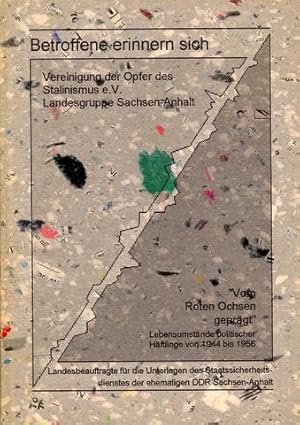 »Vom Roten Ochsen geprägt«. Lebensumstände politischer Häftlinge von 1944 bis 1956. Betroffene er...