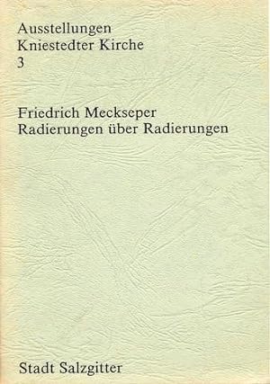 Friedrich Meckseper. Radierungen über Radierungen.