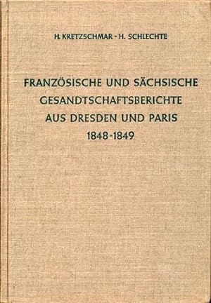 Französische und sächsische Gesandtschaftsberichte aus Dresden und Paris 1848-1849. Hrsg. von Hel...