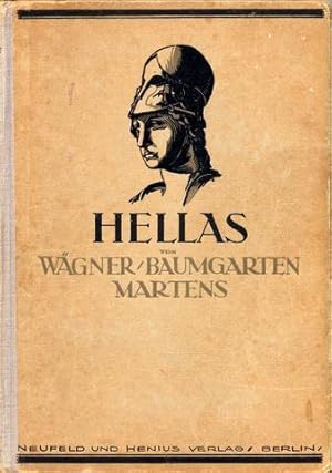 Hellas. Die alten Griechen und ihre Kultur. Nach der zehnten von Fritz Baumgarten verfassten Ausg...