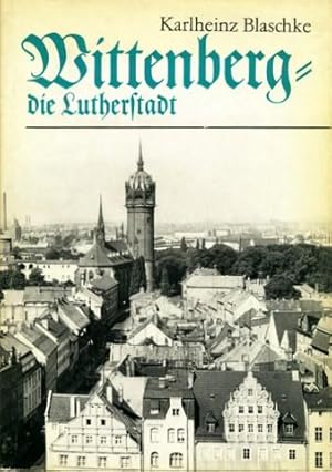 Wittenberg - die Lutherstadt.