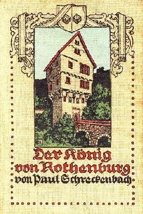 Der König von Rothenburg. Eine alte Reichsstadtgeschichte.