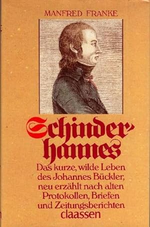 Schinderhannes. Das kurze wilde Leben des Johannes Bückler, neu erzählt nach alten Protokollen, B...