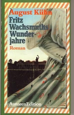 Fritz Wachsmuths Wunderjahre. Roman.