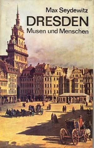 Dresden. Musen und Menschen. Ein Beitrag zur Geschichte der Stadt, ihrer Kunst und Kultur.