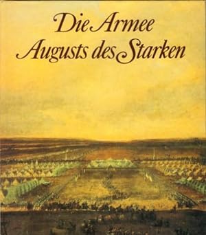 Die Armee Augusts des Starken. Das Sächsische Heer von 1730 bis 1733.