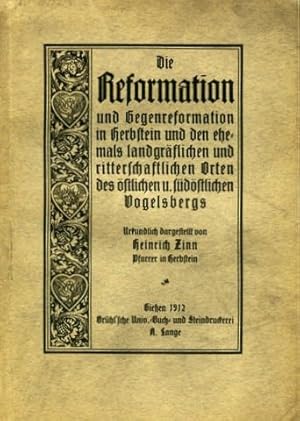 Die Reformation und Gegenreformation in Herbstein und den ehemals landgräflichen und ritterlichen...