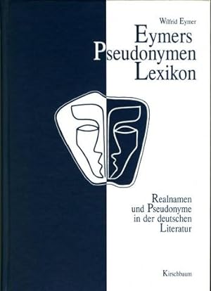 Eymers Pseudonymen Lexikon. Realnamen und Pseudonyme in der deutschen Literatur. Teil 1: Realname...