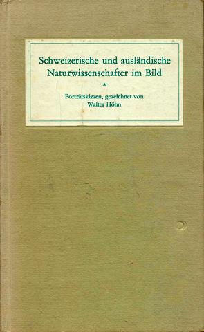 Schweizerische und ausländische Naturwissenschafter (!) im Bild. 63 Porträtskizzen gezeichnet von...