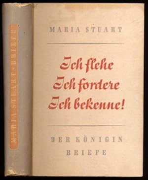 Ich flehe, ich fordere, ich bekenne. Der Königin Briefe. Ausgewählt und übertragen von H.[ans] H....