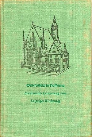 Seid fröhlich in Hoffnung. Ein Buch der Erinnerung vom Leipziger Kirchentag.