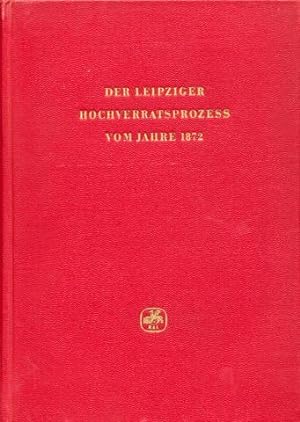 Der Leipziger Hochverrats-Prozess vom Jahre 1872. Neu hrsg. von Karl-Heinz Leidigkeit.