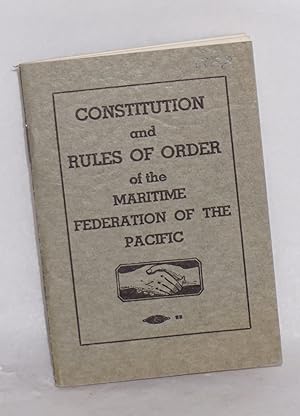 Imagen del vendedor de Constitution and rules of order of the Maritime Federation of the Pacific Coast. Revised and as amended at the Fourth Annual Convention . 1938 a la venta por Bolerium Books Inc.