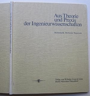 Aus Theorie und Praxis der Ingenieurwissenschaften. Mathematik, Mechanik, Bauwesen. Festschrift z...