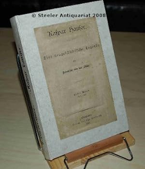 Bild des Verkufers fr Kaspar Hauser. Eine neugeschichtliche Legend. Erster Band 1828 - 1833. zum Verkauf von Steeler Antiquariat