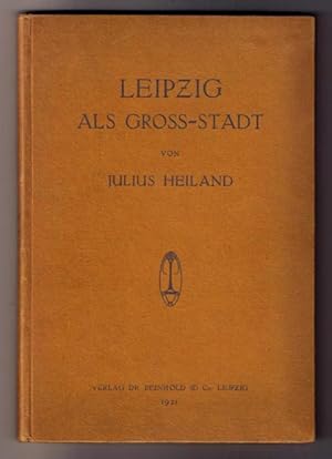 Leipzig als Gross-Stadt + Nachtrag Die Leipziger Revolutionswoche