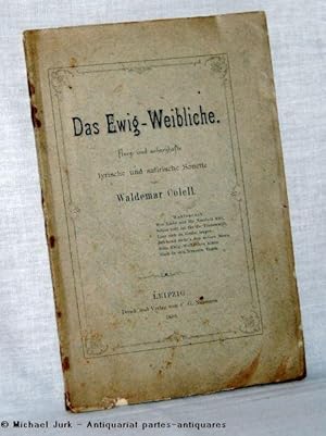 Das Ewig-Weibliche. Herz- und scherzhafte lyrische und satirische Sonette.