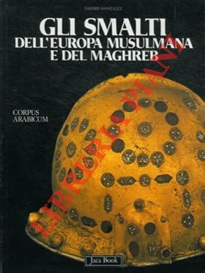 Bild des Verkufers fr Gli smalti dell'Europa musulmana e del Magreb. zum Verkauf von Libreria Piani