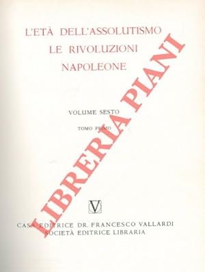 Storia universale. VI. L'età dell'assolutismo. Le rivoluzioni. Napoleone.