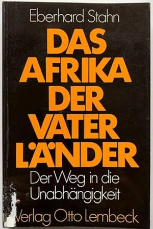 Seller image for Das Afrika der Vaterlnder. Der Weg in die Unabhngigkeit. for sale by Antiquariat Lohmann