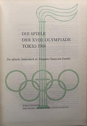 Die Spiele der XVIII. Olypiade. Tokio 1964. Das offizielle Standardwerk des Nationalen Olympische...