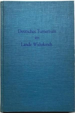 Deutsches Turnertum im Lande Widukinds. Ein Beitrag zur Geschichte der Leibesübungen in Minden-Ra...