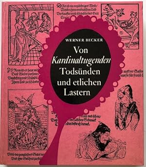 Bild des Verkufers fr Von Kardinaltugenden, Todsnden und etlichen Lastern. Bilder- und Plastiken zur Kultur- und Sittengeschichte des 12. bis 19. Jahrhunderts. zum Verkauf von Antiquariat Lohmann