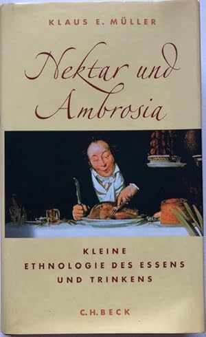 Immagine del venditore per Nektar und Ambrosia. Kleine Ethnologie des Essens und Trinkens. venduto da Antiquariat Lohmann