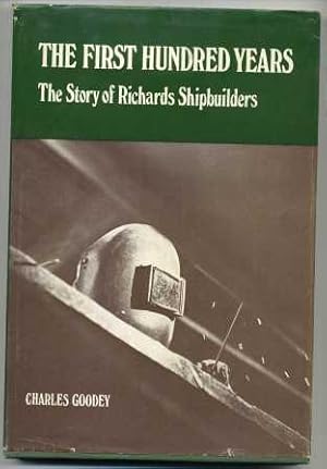 Immagine del venditore per The First Hundred Years: The Story of Richards Shipbuilders venduto da Scorpio Books, IOBA