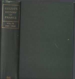 Bild des Verkufers fr The History of France from the Earliest Times to 1848 Standard Edition Volume III 3 1461-1589. zum Verkauf von Brentwood Books