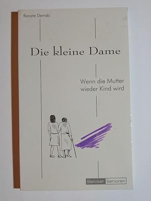 Seller image for Die kleine Dame Wenn die Mutter wieder Kind wird for sale by ANTIQUARIAT Franke BRUDDENBOOKS