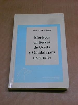 Image du vendeur pour MORISCOS EN TIERRAS DE UCEDA Y GUADALAJARA. (1502-1610). mis en vente par Librera J. Cintas