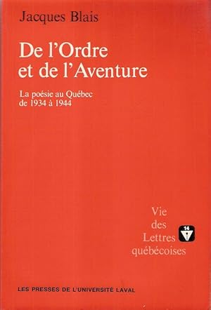 Imagen del vendedor de De l'ordre et de l'aventure : la poesie au Quebec de 1934 a 1944. (Vie des lettres qubcoises ; 14). a la venta por Brbel Hoffmann