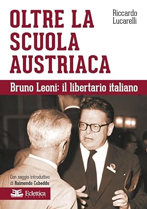 Image du vendeur pour Oltre la scuola austriaca. Bruno Leoni: il libertario italiano mis en vente par Libro Co. Italia Srl
