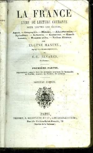 Seller image for LA FRANCE LIVRE DE LECTURE COURANTE POUR TOUTES LES ECOLES - ASPECT-GEOGRAPHIE-HISTOIRE-ADMINISTRATION-AGRICULTURE-INDUSTRIE-COMMERCE-GRANDS HOMMES-HOMMES UTILES-NOTIONS DIVERS - 2me PARTIE DEPARTEMENTS COMPRIS DANS LES ANCIENNES PROVINCES for sale by Le-Livre