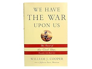 We Have The War Upon Us: The Onset of the Civil War November 1860 - April 1861