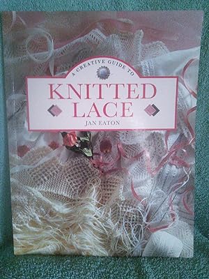 Seller image for A Creative Guide to Knitted Lace for sale by Prairie Creek Books LLC.