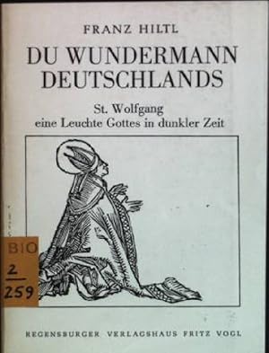 Imagen del vendedor de Du Wundermann Deutschlands: St. Wolfgang - eine Leuchte Gottes in dunkler Zeit a la venta por books4less (Versandantiquariat Petra Gros GmbH & Co. KG)