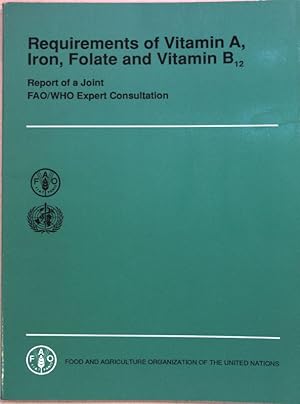 Seller image for Requirements of Vitamin A, Iron, Folate and Vitamin B12: Report of a Joint FAO/Who Expert Consultation (FAO food & nutrition series) FAO Food and Nutrition Series No. 23; for sale by books4less (Versandantiquariat Petra Gros GmbH & Co. KG)