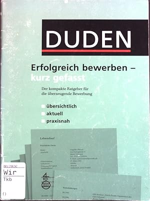 Image du vendeur pour Duden, Erfolgreich bewerben - kurz gefasst; Der kompakte Ratgeber fr die berzeugende Bewerbung ; bersichtlich, aktuell, praxisnah; mis en vente par books4less (Versandantiquariat Petra Gros GmbH & Co. KG)