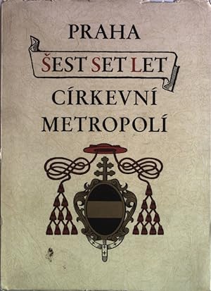 Bild des Verkufers fr Praha: Sest Set Let. Cirkevni Metropoli. zum Verkauf von Antiquariat Bookfarm