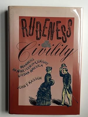 Image du vendeur pour Rudeness & Civility Manners In Nineteenth-Century Urban America mis en vente par WellRead Books A.B.A.A.
