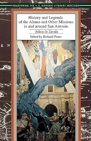 History and Legends of the Alamo and Other Missions in and Around San Antonio