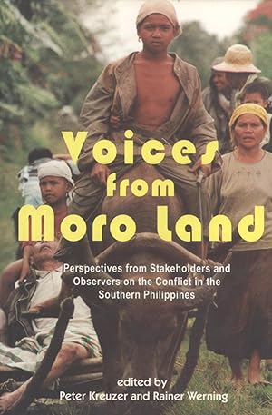 Seller image for Voices From Moro Land: Perspectives From Stakeholders and Observers on the Conflict in the Southern Philippines for sale by Masalai Press